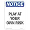 Signmission OSHA Notice, 5" Height, Play At Your Own Risk Sign, 5" X 3.5", Portrait OS-NS-D-35-V-17318 - alternate 1